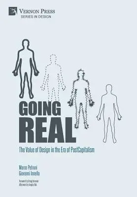 Going Real: A design értéke a posztkapitalizmus korában (Premium Color) - Going Real: The Value of Design in the Era of PostCapitalism (Premium Color)