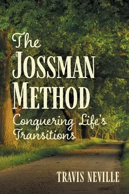 A Jossman-módszer: Az élet átmeneteinek leküzdése - The Jossman Method: Conquering Life's Transitions