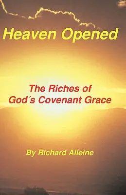 Megnyílt a mennyország: Isten szövetségi kegyelmének gazdagsága - Heaven Opened: The Riches of God's Covenant Grace