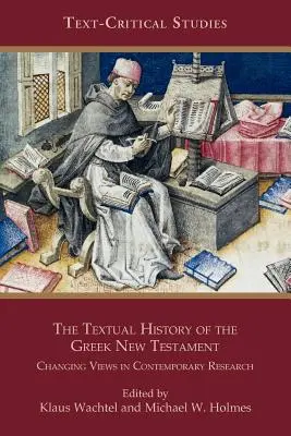 A görög Újszövetség szövegtörténete: Változó nézetek a kortárs kutatásban - The Textual History of the Greek New Testament: Changing Views in Contemporary Research