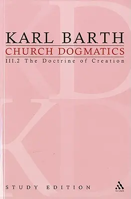 Egyházi dogmatika 15. tanulmányi kiadás: A teremtés tana III.2 § 45-46. bek. - Church Dogmatics Study Edition 15: The Doctrine of Creation III.2 § 45-46