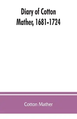 Cotton Mather naplója, 1681-1724 - Diary of Cotton Mather, 1681-1724