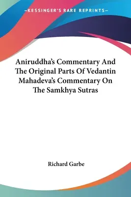 Aniruddha kommentárja és a Vedantin Mahadeva szamkhja szútrákhoz írt eredeti részei - Aniruddha's Commentary And The Original Parts Of Vedantin Mahadeva's Commentary On The Samkhya Sutras