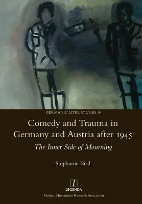 Komédia és trauma Németországban és Ausztriában 1945 után: A gyász belső oldala - Comedy and Trauma in Germany and Austria After 1945: The Inner Side of Mourning