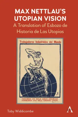 Max Nettlau utópisztikus víziója: Esbozo de Historia de Las Utopias fordítása - Max Nettlau's Utopian Vision: A Translation of Esbozo de Historia de Las Utopias