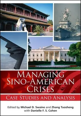 A kínai-amerikai válságok kezelése: Esettanulmányok és elemzések - Managing Sino-American Crises: Case Studies and Analysis