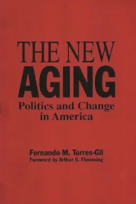 Az új öregedés: Politika és változás Amerikában - The New Aging: Politics and Change in America