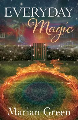 Hétköznapi mágia: Hozd be a pozitív mágia erejét az életedbe - Everyday Magic: Bring the Power of Positive Magic Into Your Life