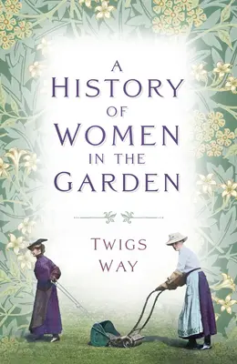 A nők története a kertben - A History of Women in the Garden