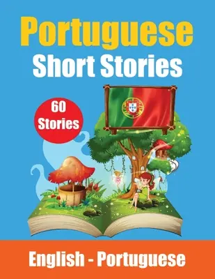 Short Stories in Portuguese English and Portuguese Stories Side by Side: Learn the Portuguese Language Portuguese Made Easy Alkalmas a gyermekek számára - Short Stories in Portuguese English and Portuguese Stories Side by Side: Learn the Portuguese Language Portuguese Made Easy Suitable for Children