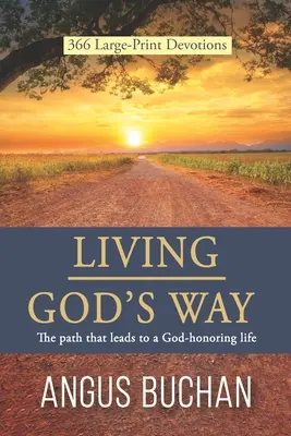 Isten útján élni: Az út, amely az Istent tisztelő élethez vezet - Living God's Way: The path that leads to a God-honoring life