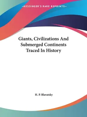 Óriások, civilizációk és elsüllyedt kontinensek nyomában a történelemben - Giants, Civilizations And Submerged Continents Traced In History