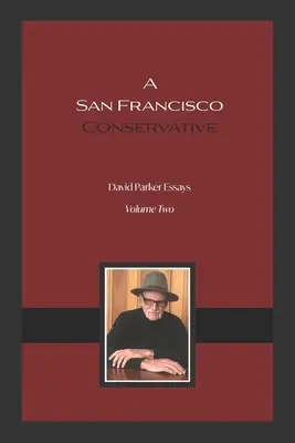 Egy San Franciscó-i konzervatív: David Parker esszéi - A San Francisco Conservative: David Parker Essays