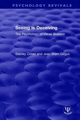 A látás csalóka: A vizuális illúziók pszichológiája - Seeing is Deceiving: The Psychology of Visual Illusions