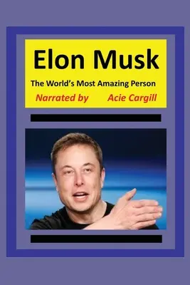 A világ legelképesztőbb embere, Elon Musk - The World's Most Amazing Person, Elon Musk