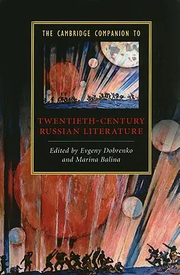 The Cambridge Companion to Twentieth-Century Russian Literature (A huszadik századi orosz irodalom cambridge-i kézikönyve) - The Cambridge Companion to Twentieth-Century Russian Literature