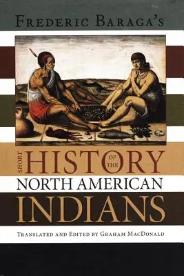 Frederick Baraga: Az észak-amerikai indiánok rövid története - Frederick Baraga's Short History of the North American Indians