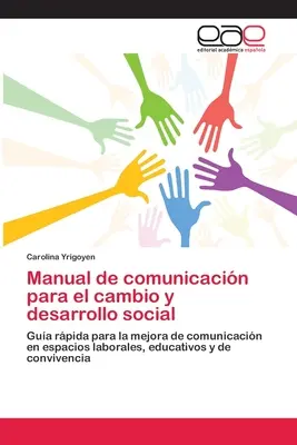 Manual de comunicacin para el cambio y desarrollo social (Kommunikációs kézikönyv a társadalmi változás és fejlődés érdekében) - Manual de comunicacin para el cambio y desarrollo social