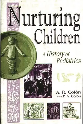 A gyermekek nevelése: A gyermekgyógyászat története - Nurturing Children: A History of Pediatrics
