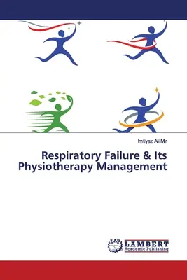 Légzési elégtelenség és fizioterápiás kezelése - Respiratory Failure & Its Physiotherapy Management