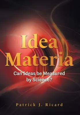 Idea Materia: Lehet-e az ideákat tudományosan mérni? - Idea Materia: Can Ideas be Measured by Science?