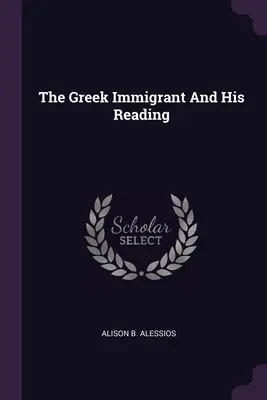 A görög bevándorló és az ő olvasmányai - The Greek Immigrant And His Reading