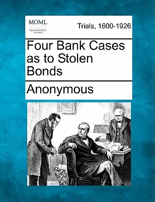 Négy banki ügy a lopott kötvényekkel kapcsolatban - Four Bank Cases as to Stolen Bonds