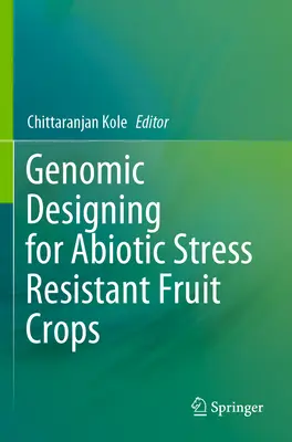 Genomikai tervezés az abiotikus stressznek ellenálló gyümölcsnövények számára - Genomic Designing for Abiotic Stress Resistant Fruit Crops