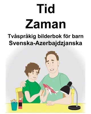 Svenska-Azerbajdzjanska Tid/Zaman Kétnyelvű képeskönyv gyerekeknek - Svenska-Azerbajdzjanska Tid/Zaman Tvsprkig bilderbok fr barn