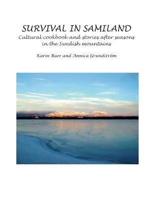 Túlélés Samilandban: Kulturális szakácskönyv és történetek az évszakok után - Survival in Samiland: Cultural cookbook and stories after seasons