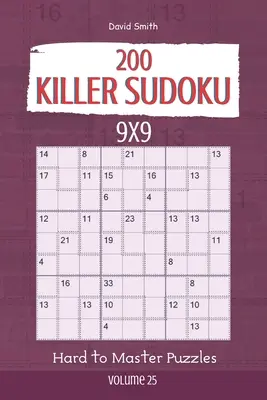 Gyilkos Sudoku - 200 nehezen elsajátítható rejtvény 9x9 vol.25 - Killer Sudoku - 200 Hard to Master Puzzles 9x9 vol.25