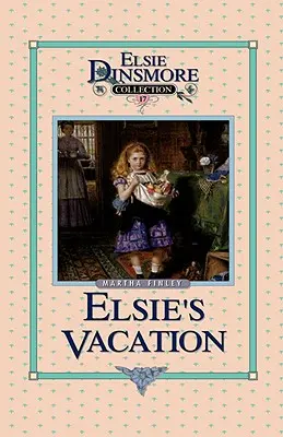 Elsie vakációja és az azt követő események, 17. könyv - Elsie's Vacation and After Events, Book 17