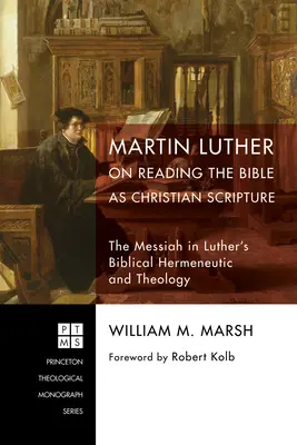 Luther Márton a Biblia keresztény szentírásként való olvasásáról - Martin Luther on Reading the Bible as Christian Scripture