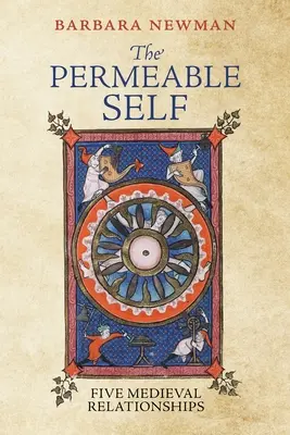 Prostupné já: Pět středověkých vztahů - The Permeable Self: Five Medieval Relationships