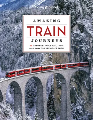 Lonely Planet Úžasné cesty vlakem 2 - Lonely Planet Amazing Train Journeys 2