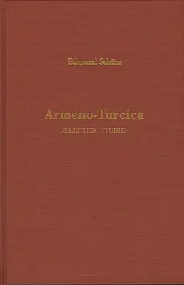 Armeno-Turcica: Válogatott tanulmányok - Armeno-Turcica: Selected Studies