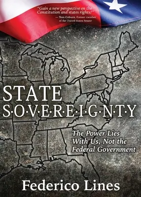 Állami szuverenitás: A hatalom nálunk van, nem a szövetségi kormánynál - State Sovereignty: The Power Lies with Us, Not the Federal Government