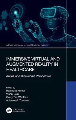 Immersive Virtual and Augmented Reality in Healthcare: IoT és blokklánc perspektíva - Immersive Virtual and Augmented Reality in Healthcare: An IoT and Blockchain Perspective