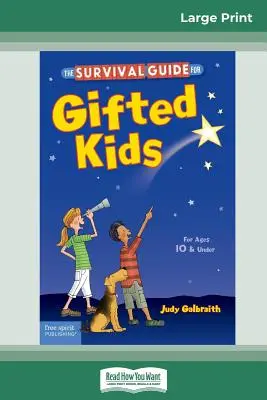 Túlélési útmutató tehetséges gyerekeknek: For Ages 10 & Under Ages (Revised & Updated 3rd Edition) (16pt Large Print Edition) - The Survival Guide for Gifted Kids: For Ages 10 & Under (Revised & Updated 3rd Edition) (16pt Large Print Edition)