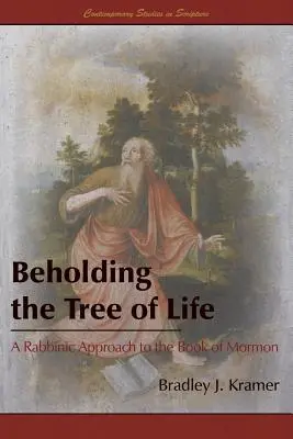 Az élet fájának szemlélése: A Mormon könyvének rabbinikus megközelítése - Beholding the Tree of Life: A Rabbinic Approach to the Book of Mormon