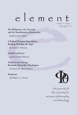 Elem: A Mormon Filozófiai és Teológiai Társaság folyóirata 7. kötet, 1. szám (2018 tavasz) - Element: The Journal for the Society for Mormon Philosophy and Theology Volume 7 Issue 1 (Spring 2018)