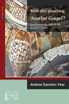 'Más evangéliumot' hirdettek? A hit általi megigazulás a második században - Were They Preaching 'Another Gospel'? Justification By Faith in the Second Century