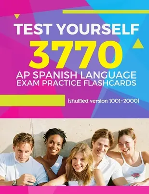Teszteld magad 3770 AP spanyol nyelvvizsga gyakorló tanulókártya (kevert változat 1001-2000): Felsőfokú spanyol nyelvvizsga kérdések - Test Yourself 3770 AP Spanish language exam Practice Flashcards (shuffled version 1001-2000): Advanced placement Spanish language test questions with