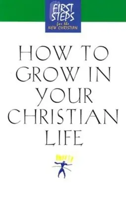 Hogyan növekedj a keresztény életedben - How to Grow in Your Christian Life