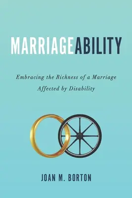 MarriageAbility: A fogyatékosság által érintett házasság gazdagságának felvállalása - MarriageAbility: Embracing the Richness of a Marriage Affected by Disability