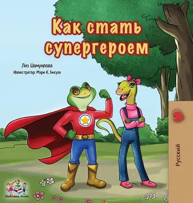 Szuperhősnek lenni: Orosz kiadás - Being a Superhero: Russian Edition