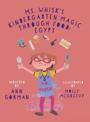 Ms Whisk óvodai varázslat az ételeken keresztül: Egyiptom - Ms. Whisk's Kindergarten Magic through Food: Egypt