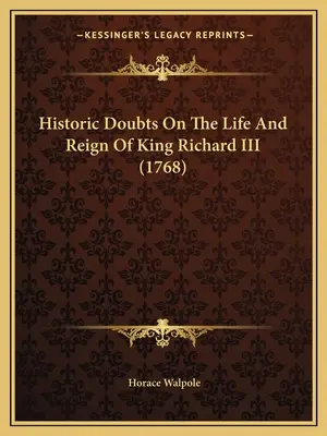 Történelmi kételyek III. Richárd király életéről és uralkodásáról (1768) - Historic Doubts On The Life And Reign Of King Richard III (1768)