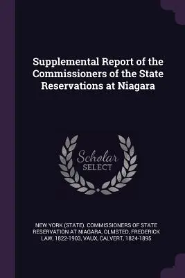 Kiegészítő jelentés a Niagara állami rezervátumok biztosairól (New York (State) Commissioners of State) - Supplemental Report of the Commissioners of the State Reservations at Niagara (New York (State) Commissioners of State)