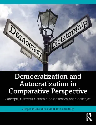 Demokratizálódás és autokratizálódás összehasonlító perspektívában: Fogalmak, áramlatok, okok, következmények és kihívások - Democratization and Autocratization in Comparative Perspective: Concepts, Currents, Causes, Consequences, and Challenges